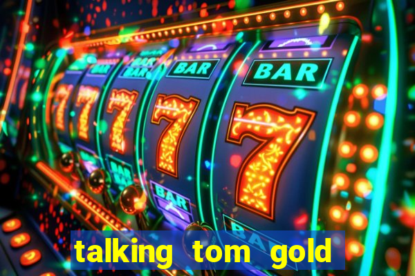 talking tom gold run 1.0 5.684 apk